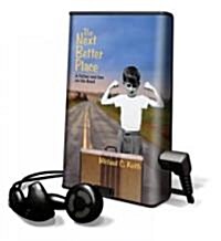 The Next Better Place: A Father and Son on the Road [With Headphones] (Pre-Recorded Audio Player)