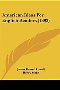 American Ideas for English Readers (1892) (Paperback)