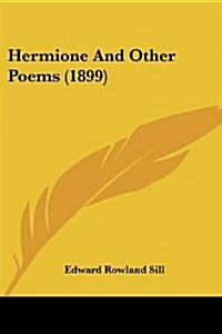 Hermione and Other Poems (1899) (Paperback)