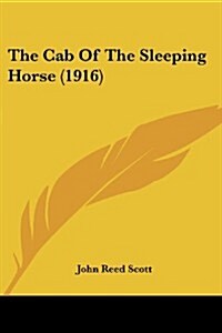 The Cab of the Sleeping Horse (1916) (Paperback)