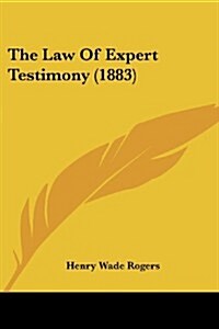 The Law of Expert Testimony (1883) (Paperback)