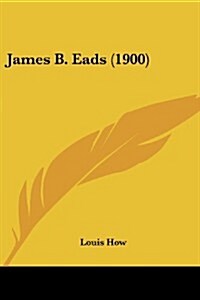 James B. Eads (1900) (Paperback)