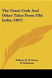 The Giant Crab and Other Tales from Old India (1897) (Paperback)