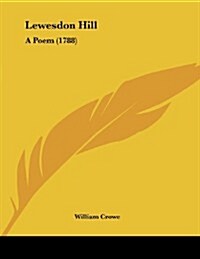 Lewesdon Hill: A Poem (1788) (Paperback)