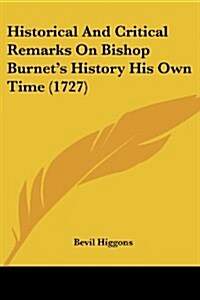 Historical and Critical Remarks on Bishop Burnets History His Own Time (1727) (Paperback)
