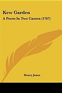 Kew Garden: A Poem in Two Cantos (1767) (Paperback)