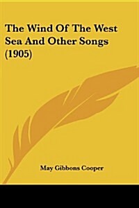 The Wind of the West Sea and Other Songs (1905) (Paperback)