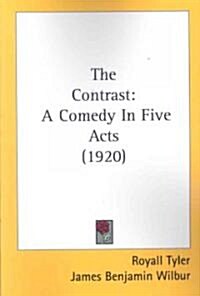 The Contrast: A Comedy in Five Acts (1920) (Paperback)