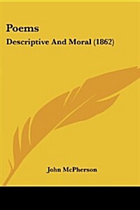 Poems: Descriptive and Moral (1862) (Paperback)