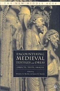 Encountering Medieval Textiles and Dress : Objects, Texts, Images (Paperback)