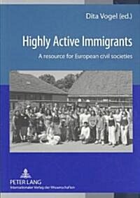 Highly Active Immigrants (Paperback, 1st)