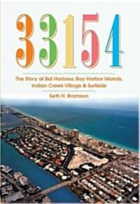 33154: The Story of Bal Harbour, Bay Harbor Islands, Indian Creek Village & Surfside (Paperback)