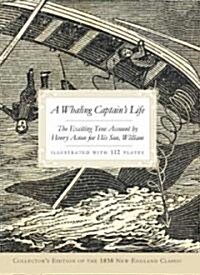 A Whaling Captains Life: The Exciting True Account by Henry Acton for His Son, William (Paperback, Collectors)