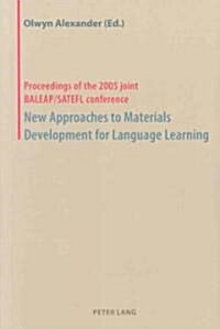 New Approaches to Materials Development for Language Learning: Proceedings of the 2005 Joint Baleap/Satefl Conference (Paperback)