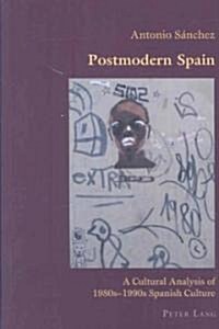 Postmodern Spain: A Cultural Analysis of 1980s-1990s Spanish Culture (Paperback)