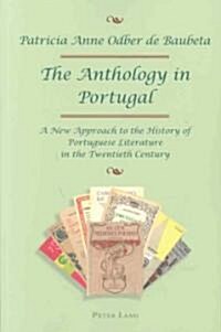 The Anthology in Portugal: A New Approach to the History of Portuguese Literature in the Twentieth Century (Paperback)
