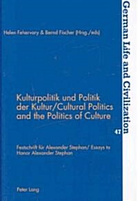 Kulturpolitik Und Politik Der Kultur- Cultural Politics and the Politics of Culture: Festschrift Fuer Alexander Stephan- Essays to Honor Alexander Ste (Paperback)