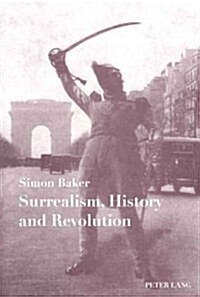 Surrealism, History and Revolution (Paperback)