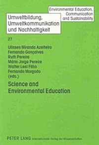 Science and Environmental Education: Towards the Integration of Science Education, Experimental Science Activities and Environmental Education (Hardcover)