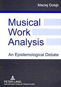 Musical Work Analysis: An Epistemological Debate (Paperback)