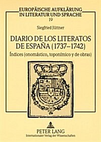 Diario de Los Literatos de Espa? (1737-1742): ?dices (Onom?tico, Topon?ico Y de Obras) (Paperback)