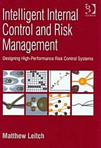 Intelligent Internal Control and Risk Management : Designing High-performance Risk Control Systems (Hardcover)