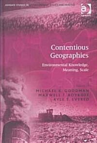 Contentious Geographies : Environmental Knowledge, Meaning, Scale (Hardcover)