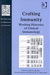 Crafting Immunity : Working Histories of Clinical Immunology (Hardcover)