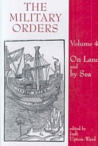 The Military Orders Volume IV : On Land and By Sea (Hardcover)