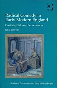 Radical Comedy in Early Modern England : Contexts, Cultures, Performances (Hardcover)
