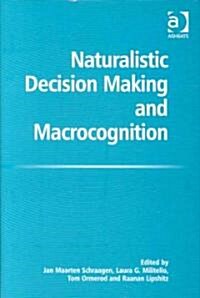 Naturalistic Decision Making and Macrocognition (Hardcover)