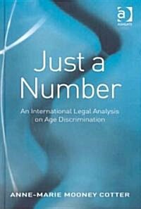 Just a Number : An International Legal Analysis on Age Discrimination (Hardcover)