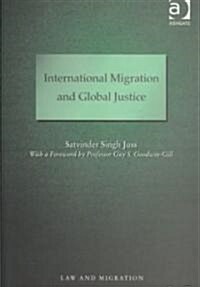 International Migration and Global Justice (Paperback)