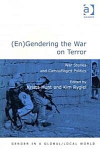 (En)Gendering the War on Terror : War Stories and Camouflaged Politics (Paperback)