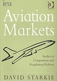 Aviation Markets : Studies in Competition and Regulatory Reform (Paperback)