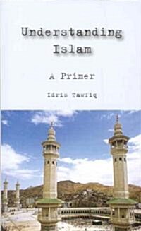 Understanding Islam: A Primer (Paperback)