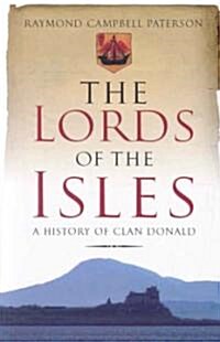 The Lords of the Isles: A History of Clan Donald (Paperback)
