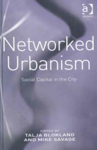 Networked urbanism : social capital in the city