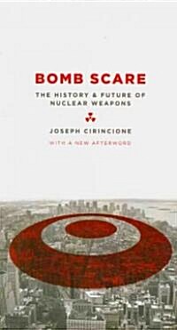 Bomb Scare: The History and Future of Nuclear Weapons (Paperback)