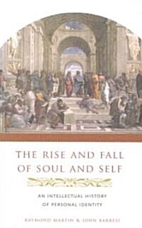 The Rise and Fall of Soul and Self: An Intellectual History of Personal Identity (Paperback)