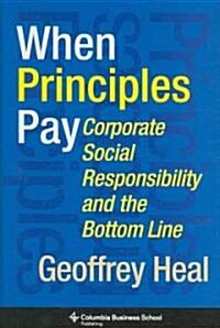 When Principles Pay: Corporate Social Responsibility and the Bottom Line (Hardcover)