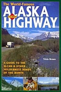 The World-Famous Alaska Highway (Paperback, 3rd)