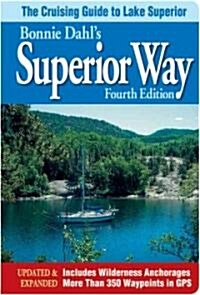 Bonnie Dahls Superior Way: The Cruising Guide to Lake Superior (Spiral, 4, Updated, Expand)