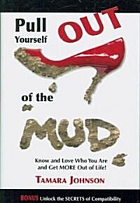 Pull Yourself Out of the Mud: Know and Love Who You Are and Get More Out of Life! (Hardcover)