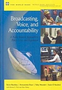 Broadcasting, Voice, and Accountability: A Public Interest Approach to Policy, Law, and Regulation (Hardcover)