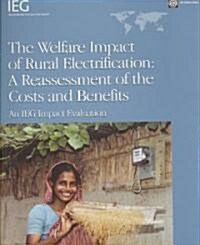 The Welfare Impact of Rural Electrification: A Reassessment of the Costs and Benefits (Paperback)