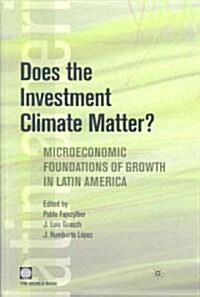 Does the Investment Climate Matter?: Microeconomic Foundations of Growth in Latin America (Paperback)
