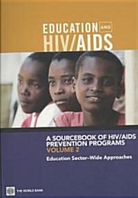 A Sourcebook of HIV/AIDS Prevention Programs: Education Sector-Wide Approaches (Paperback, 2)