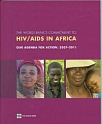The World Banks Commitment to HIV/AIDS in Africa: Our Agenda for Action, 2007-2011 (Paperback)