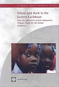 School and Work in the Eastern Caribbean: Does the Education System Adequately Prepare Youth for the Global Economy? (Paperback)